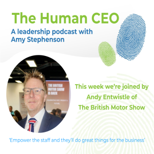 The Human CEO Podcast with Andy Entwistle, Founder and CEO of The British Motor Show