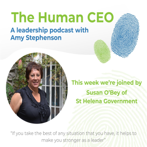 The Human CEO Podcast with Susan O’Bey, Chief Secretary at St Helena Government