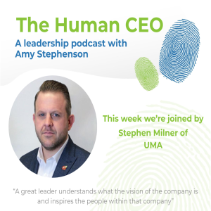 The Human CEO Podcast with Stephen Milner, Founder and CEO of UMA