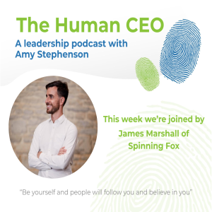 The Human CEO Podcast with James Marshall, Managing Director of Spinning Fox