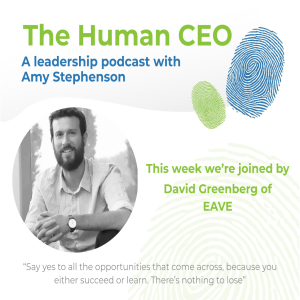 The Human CEO Podcast with David Greenber, CEO and Founder of EAVE