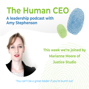 The Human CEO Podcast with Marianne Moore, Managing Director & Chair at Justice Studio