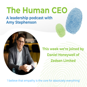 The Human CEO Podcast with Daniel Honeywell, CEO of Zedsen Limited