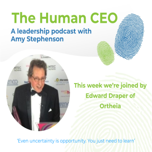 The Human CEO Podcast with Edward Draper, Chief Executive Officer of Ortheia