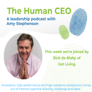 The Human CEO Podcast with Rick de Blaby, Chief Executive Officer at Get Living