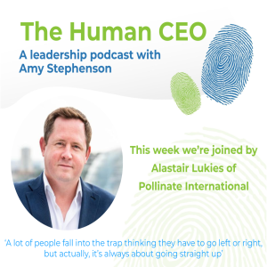 The Human CEO Podcast with Alastair Lukies, Founder and CEO of Pollinate International