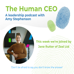 The Human CEO Podcast with Jane Rutter, CEO of Zeal Ltd