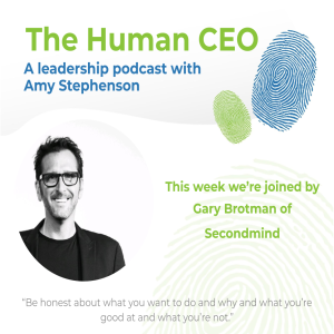 The Human CEO Podcast with Gary Brotman, CEO of Secondmind