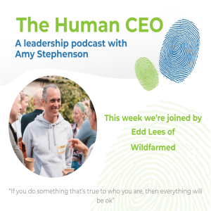 The Human CEO Podcast with Edd Lees, Co-founder of Wildfarmed