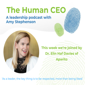 The Human CEO Podcast with Dr. Elin Haf Davies, CEO of Aparito