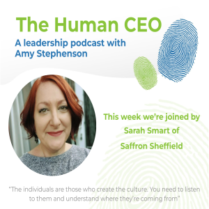The Human CEO Podcast with Sarah Smart, CEO of Saffron Sheffield