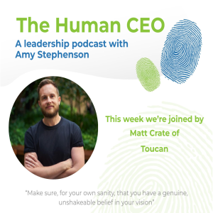The Human CEO Podcast with Matt Crate, CEO and Co-founder of Toucan