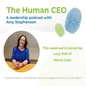 The Human CEO Podcast with Lucy Holl, Chief Executive Officer of Morris Care