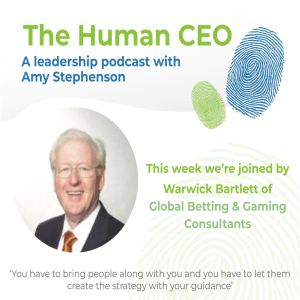 The Human CEO Podcast with Warwick Bartlett, Owner and Chief Executive Officer of Global Betting and Gaming Consultants