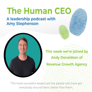 The Human CEO Podcast with Andy Donaldson,  Founder and Director of Hit Search Ltd and Revenue Growth Agency