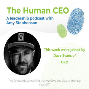 The Human CEO Podcast with Dave Evans, Founder and CEO of OKO