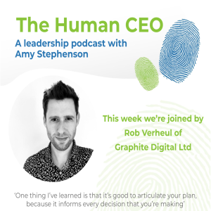 The Human CEO Podcast with Rob Verheul, Managing Director of Graphite Digital
