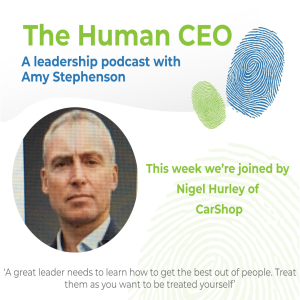 The Human CEO Podcast with Nigel Hurley, CEO of CarShop