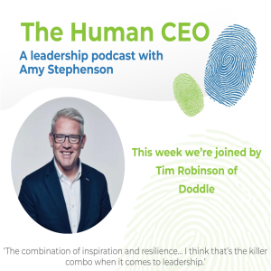 The Human CEO Podcast with Tim Robinson, Founder and CEO of Doddle