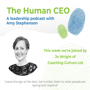 The Human CEO Podcast with Jo Wright, Co-founder and CEO of Coaching Culture Ltd