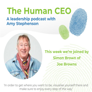 The Human CEO Podcast with Simon Brown, Founder and CEO of Joe Browns