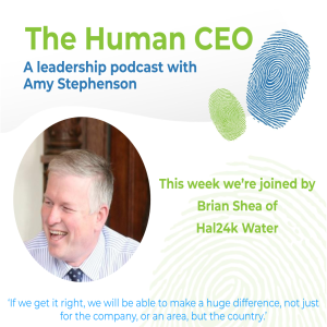 The Human CEO Podcast with Brian Shea, Founder and CEO of Hal24k Water