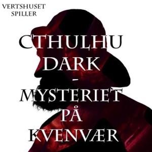 Vertshuset spiller Cthulhu Dark - Mysteriet på Kvenvær - Episode 2