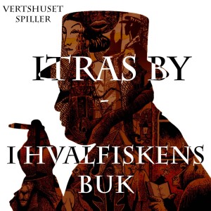 Vertshuset spiller Itras by - I hvalfiskens buk - Episode 1