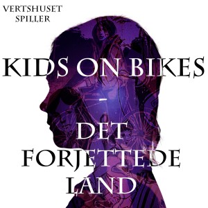 Vertshuset spiller Kids on Bikes - Det forjettede land - Episode 5