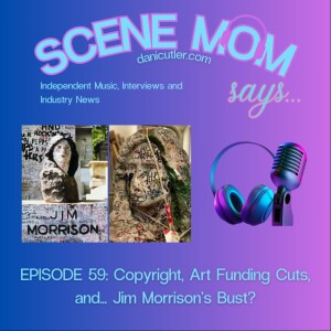 Scene Mom Says: Copyright, Art Funding Cuts, and… Jim Morrison’s Bust?