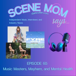 Scene Mom Says: Music Masters, Mayhem, and Mental Health
