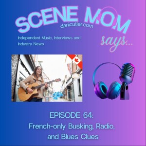 Scene Mom Says: French-only Busking, Radio, and Blues Clues