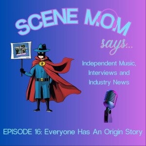 Scene Mom Says: Everyone Has An Origin Story