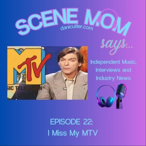 Scene Mom Says: I Miss My MTV
