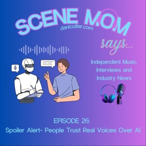 Scene Mom Says: Spoiler Alert- People Trust Real Voices Over AI