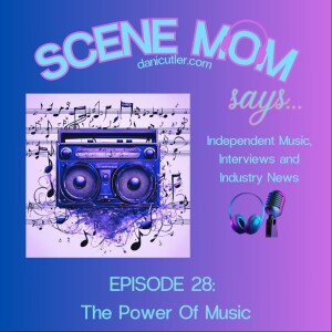 Scene Mom Says: The Power Of Music