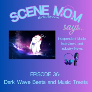 Scene Mom Says: Dark Wave Beats and Music Treats