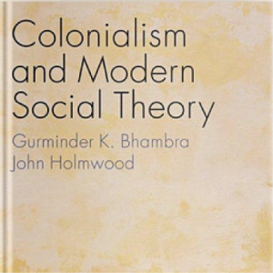 Colonialism & Modern Social Theory: Book Launch and Discussion