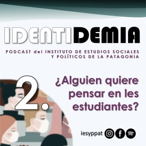 Identidemia 2. ¿Alguien quiere pensar en les estudiantes?