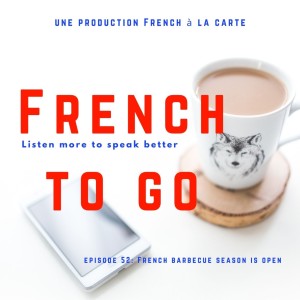 Episode 52: French Barbecue season is open