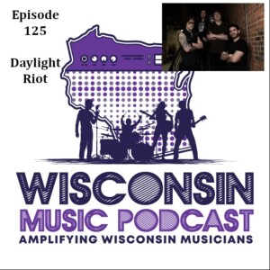 WMP#125: From Poe to Prog: Green Bay, WI’s Daylight Riot’s Darkly Inspirational Soundscapes