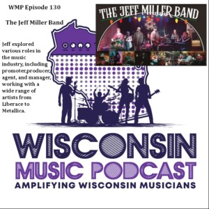 WMP#130: The Jeff Miller Band: From Green Bay to LA and back!