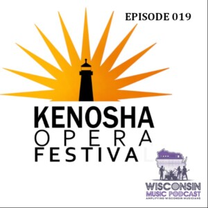 WMP 019: "The Kenosha Opera Festival: Bringing Opera to Wisconsin's Shores"