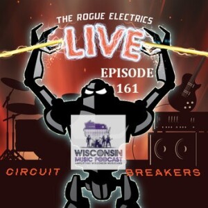 WMP # 161: Capturing Lightning: The Rogue Electrics Crafting the Soul of Their Live Album "Circuit Breakers"