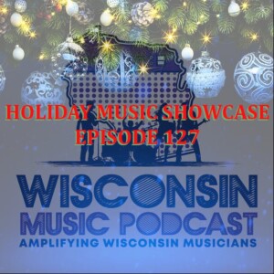 WMP#128: Festive Melodies from the Heartland: A Wisconsin Holiday Music Showcase