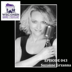 Episode #043:  Suzanne Grzanna - Multi-Award Songwriter, Saxophonist, Vocalist, Arranger, Producer,  Music Publisher