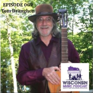 Episode 009: Tom Draughon: Heartistry Music and the Northern Wisconsin Sound