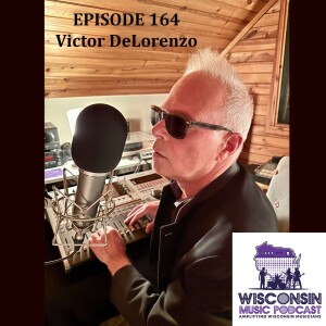 WMP #164: Victor DeLorenzo: From Violent Femmes to Multifaceted Artist