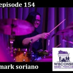 WMP #154: The Rhythmic Heartbeat of Wisconsin: A Journey with Mark Soriano