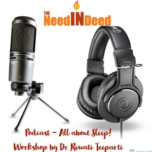 TheNeedInDeed - All About Sleep! Workshop by Dr. Rewati Teeparti